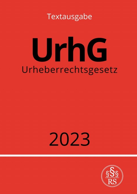 Urheberrechtsgesetz - UrhG 2023 - Ronny Studier