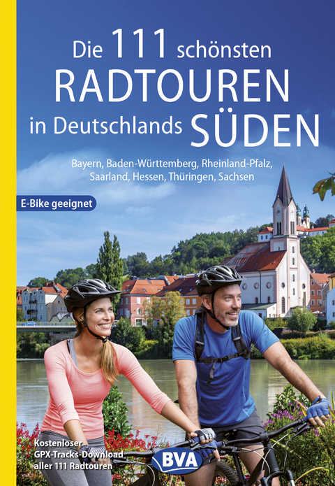 Die 111 schönsten Radtouren in Deutschlands Süden - 