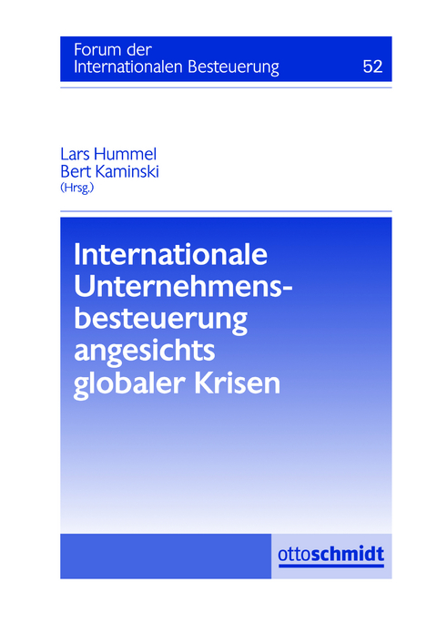 Internationale Unternehmensbesteuerung angesichts globaler Krisen - Marc Desens, Stefan Köhler, Marcus Niermann, Eva von Oertel, Jürgen Rieß, Stephan Viskorf