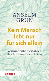 Kein Mensch lebt nur für sich allein - Anselm Grün