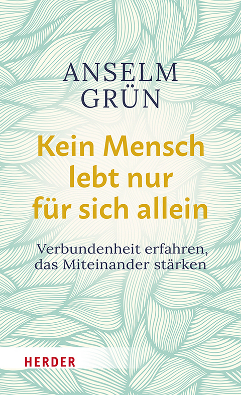 Kein Mensch lebt nur für sich allein - Anselm Grün