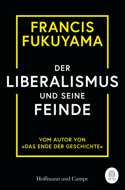 Der Liberalismus und seine Feinde - Francis Fukuyama