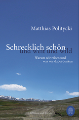 Schrecklich schön und weit und wild - Matthias Politycki