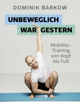 Unbeweglich war gestern - Dominik Barkow