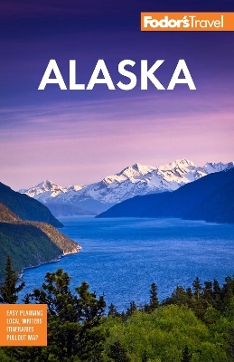 Fodor's Alaska -  Fodor's Travel Guides