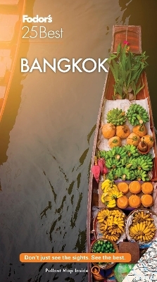 Fodor's Bangkok 25 Best -  Fodor's Travel Guides