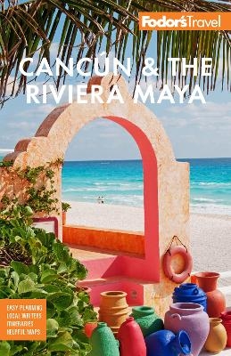 Fodor's Cancún & The Riviera Maya -  Fodor's Travel Guides