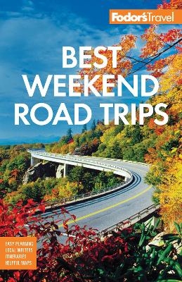 Fodor's Best Weekend Road Trips -  Fodor's Travel Guides