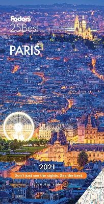 Fodor's Paris 25 Best 2021 -  Fodor’s Travel Guides