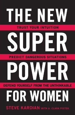 The New Superpower for Women - Steve Kardian, A. Clara Pistek