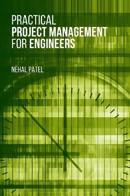 Practical Project Management for Engineers - Nehal Patel