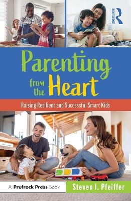 Parenting from the Heart - Steven I. Pfeiffer