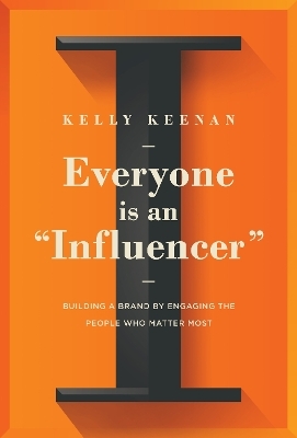 Everyone Is An "Influencer" - Kelly Keenan