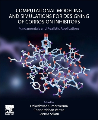 Computational Modelling and Simulations for Designing of Corrosion Inhibitors - 