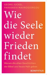 Wie die Seele wieder Frieden findet - Georg Juckel, Paraskevi Mavrogiorgou-Juckel