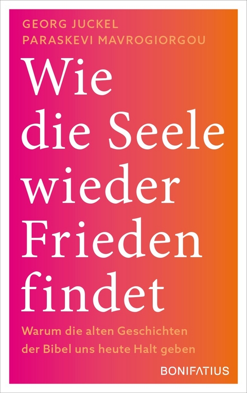 Wie die Seele wieder Frieden findet - Georg Juckel, Paraskevi Mavrogiorgou-Juckel