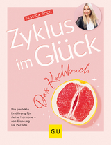 Zyklus im Glück - das Kochbuch - Jessica Roch