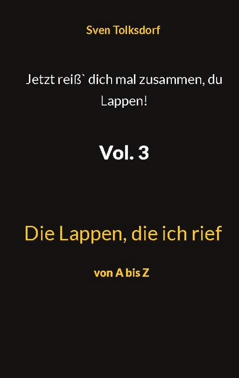 Jetzt reiß` dich mal zusammen, du Lappen! Vol. 3 - Sven Tolksdorf