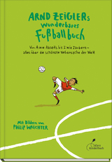 Arnd Zeiglers wunderbares Fußballbuch - Arnd Zeigler