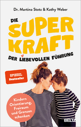 Die Superkraft der liebevollen Führung - Martina Stotz, Kathy Weber