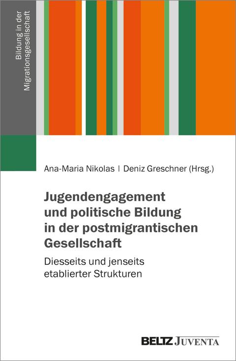 Jugendengagement und politische Bildung in der postmigrantischen Gesellschaft - 