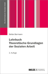 Lehrbuch theoretische Grundlagen der Sozialen Arbeit - Stefan Borrmann