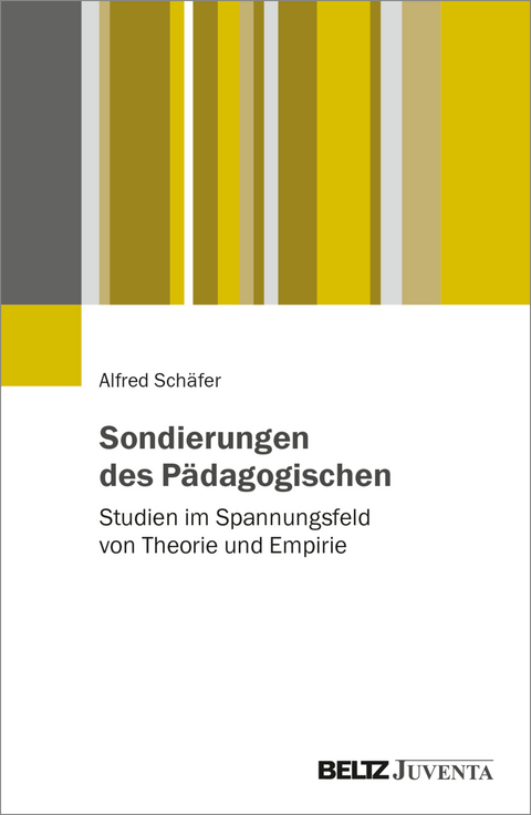 Sondierungen des Pädagogischen - Alfred Schäfer