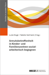 Armutsbetroffenheit in Kinder- und Familienzentren sozialarbeiterisch begegnen - 