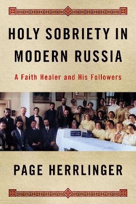 Holy Sobriety in Modern Russia - Kimberly Page Herrlinger