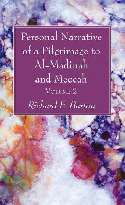 Personal Narrative of a Pilgrimage to Al-Madinah and Meccah, Volume 2 - Richard F Burton