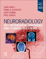 Neuroradiology: Key Differential Diagnoses and Clinical Questions - Small, Juan E.; Schaefer, Pamela W.; Sarma, Asha; Bunch, Paul