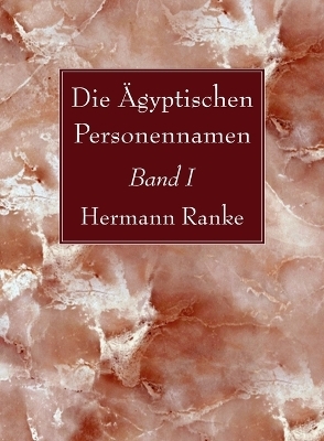 Die �gyptischen Personennamen, Band I - Hermann Ranke