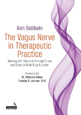 The Vagus Nerve in Therapeutic Practice - Ann Baldwin