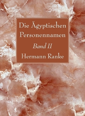 Die Ägyptischen Personennamen, Band II - Hermann Ranke