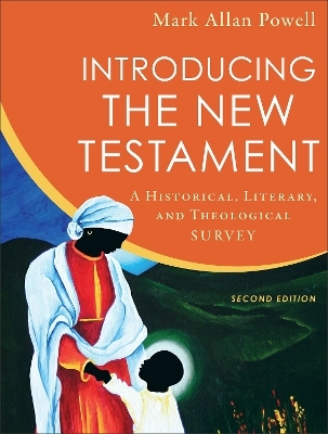 Introducing the New Testament – A Historical, Literary, and Theological Survey - Mark Allan Powell