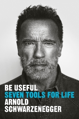 Be Useful - Arnold Schwarzenegger