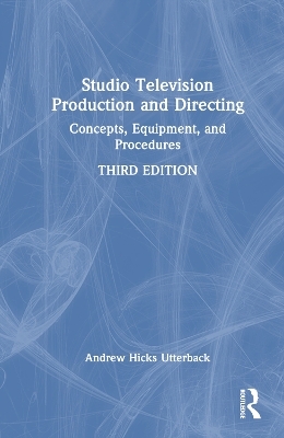 Studio Television Production and Directing - Andrew Hicks Utterback