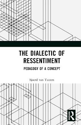 The Dialectic of Ressentiment - Sjoerd van Tuinen