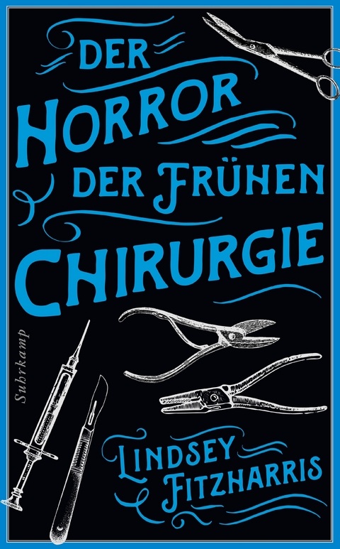 Der Horror der frühen Chirurgie - Lindsey Fitzharris