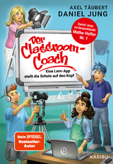 Der Classroom-Coach– Eine Lern-App stellt die Schule auf den Kopf - Axel Täubert, Daniel Jung