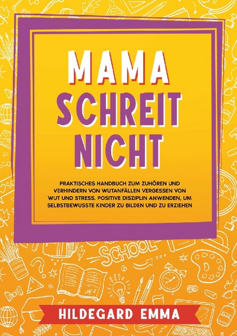 Mama schreit nicht - Emma Hildegard