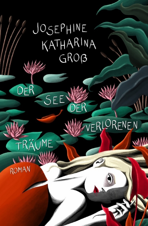 Der See der verlorenen Träume - Josephine Katharina Groß