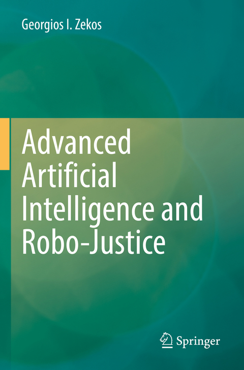 Advanced Artificial Intelligence and Robo-Justice - Georgios I. Zekos