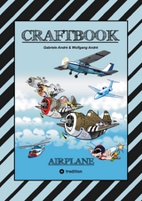 CRAFTBOOK - 100 TOLLE MOTIVE DER LUFTFAHRT - KREATIV LERNEN UND MALEN - RÄTSEL - SPIELE - AUFGABEN - FLUGZEUGE - Gabriele André, Wolfgang André