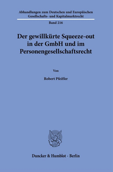 Der gewillkürte Squeeze-out in der GmbH und im Personengesellschaftsrecht. - Robert Pfeiffer