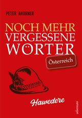 Noch mehr vergessene Wörter - Peter Ahorner