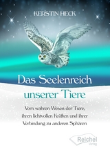 Das Seelenreich unserer Tiere - Kerstin Heck