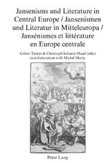 Jansenisms and Literature in Central Europe / Jansenismen und Literatur in Mitteleuropa / Jansénismes et littérature en Europe centrale - 