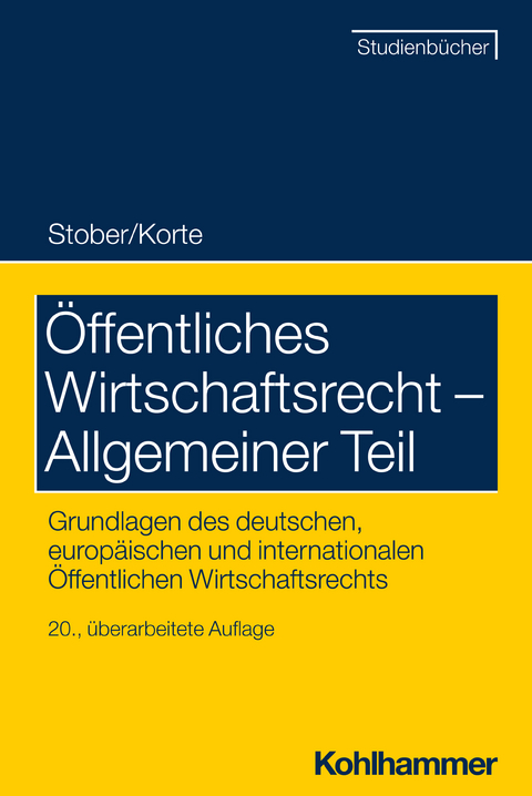 Öffentliches Wirtschaftsrecht - Allgemeiner Teil - Rolf Stober, Stefan Korte