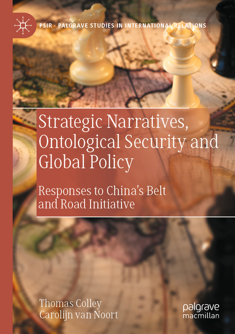 Strategic Narratives, Ontological Security and Global Policy - Thomas Colley, Carolijn van Noort